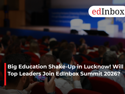 Big Education Shake-Up in Lucknow! Will Top Leaders Join EdInbox Summit 2026?