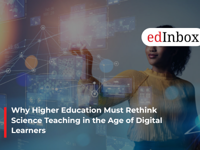 Why Higher Education Must Rethink Science Teaching in the Age of Digital Learners