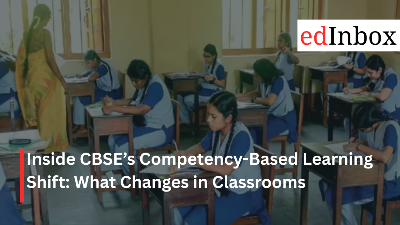 Inside CBSE’s Competency-Based Learning Shift: What Changes in Classrooms