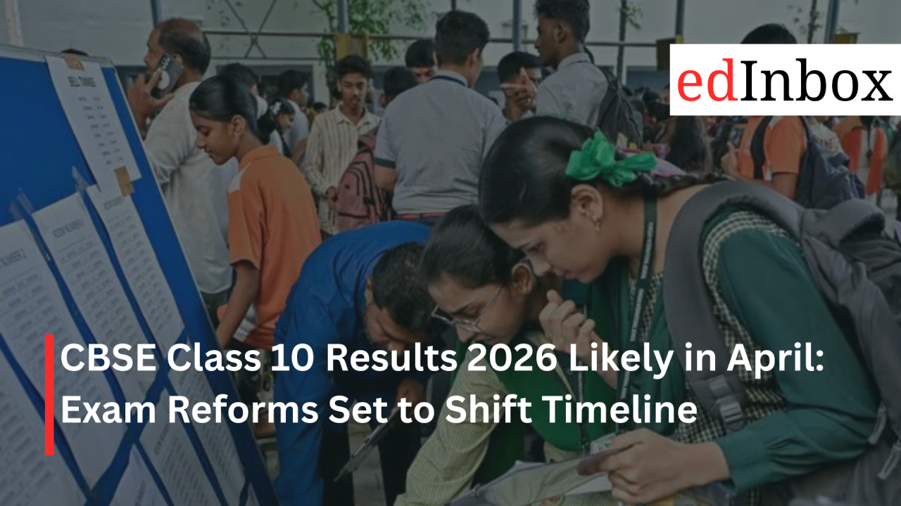 CBSE Class 10 Results 2026 Likely in April: Exam Reforms Set to Shift Timeline
