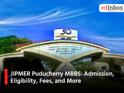 JIPMER Puducherry MBBS: Admission, Eligibility, Fees, and More