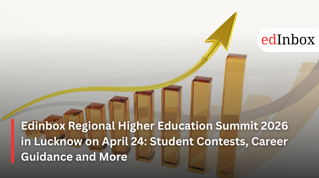 Edinbox Regional Higher Education Summit 2026 in Lucknow on April 24: Student Contests, Career Guidance and More