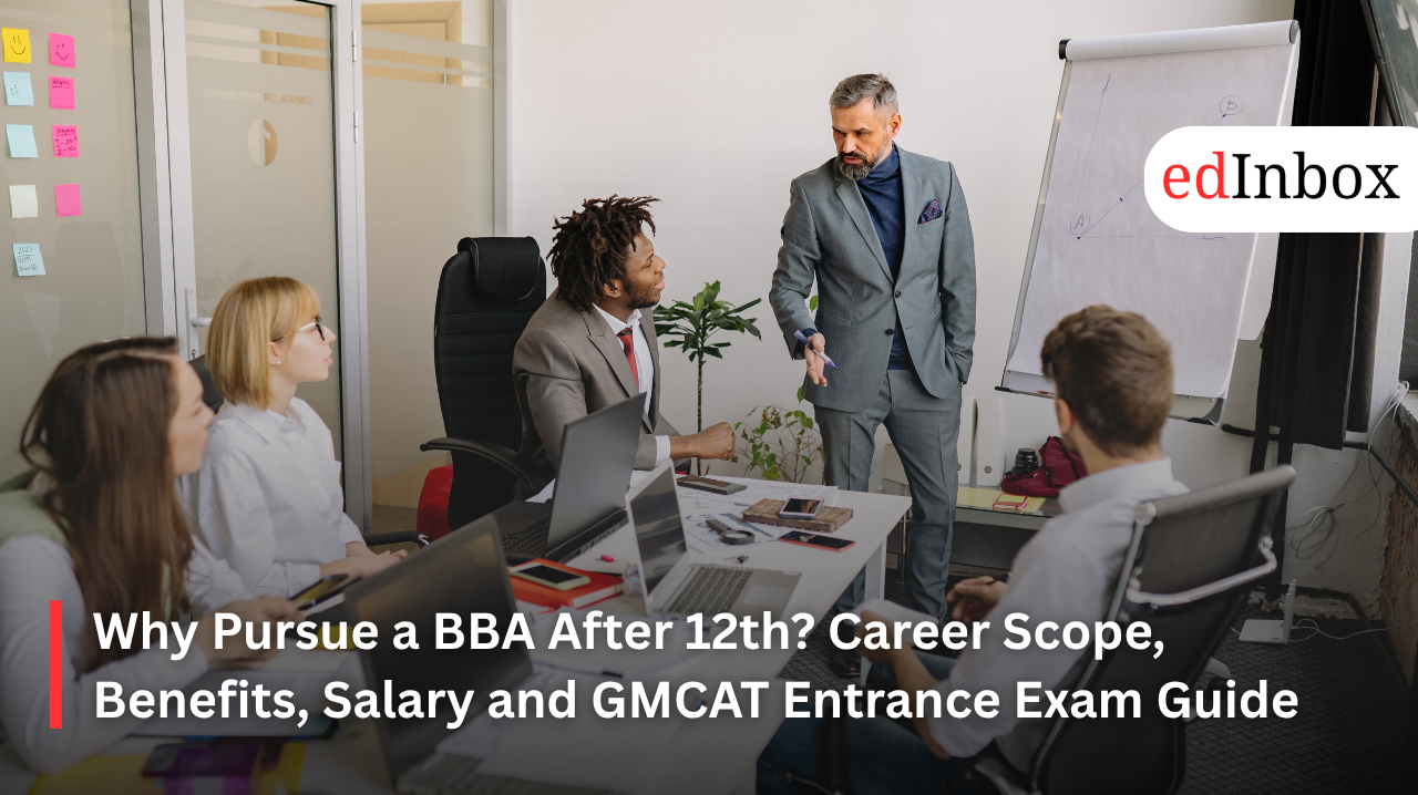 Why Pursue a BBA After 12th? Career Scope, Benefits, Salary and GMCAT Entrance Exam Guide
