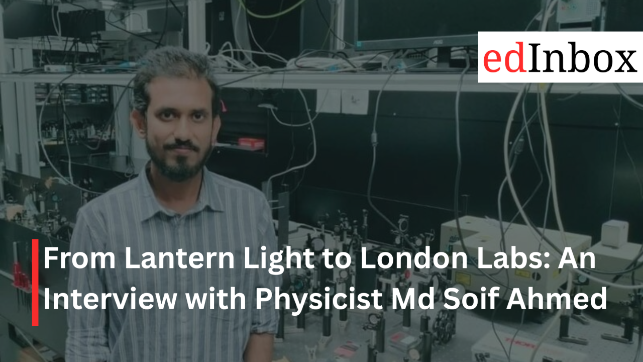 From Lantern Light to London Labs: An Interview with Physicist Md Soif Ahmed