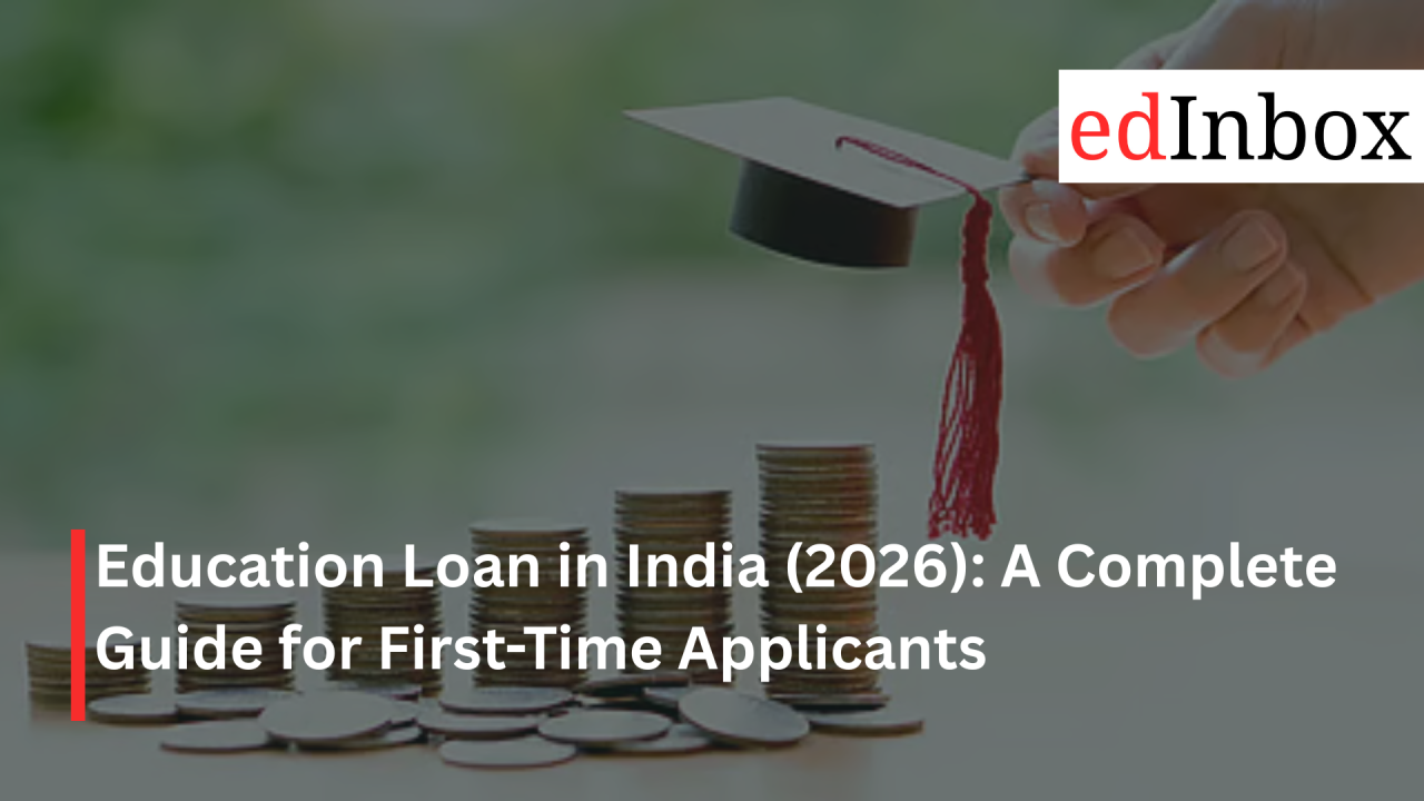 Education Loan in India (2026): A Complete Guide for First-Time Applicants