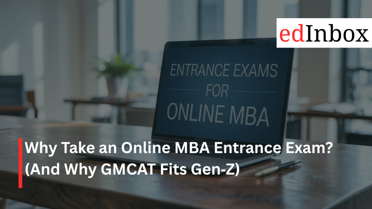 Why Take an Online MBA Entrance Exam? (And Why GMCAT Fits Gen‑Z)