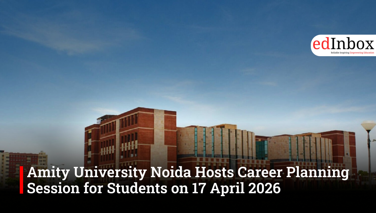 Amity University Noida Hosts Career Planning Session for Students on 17 April 2026