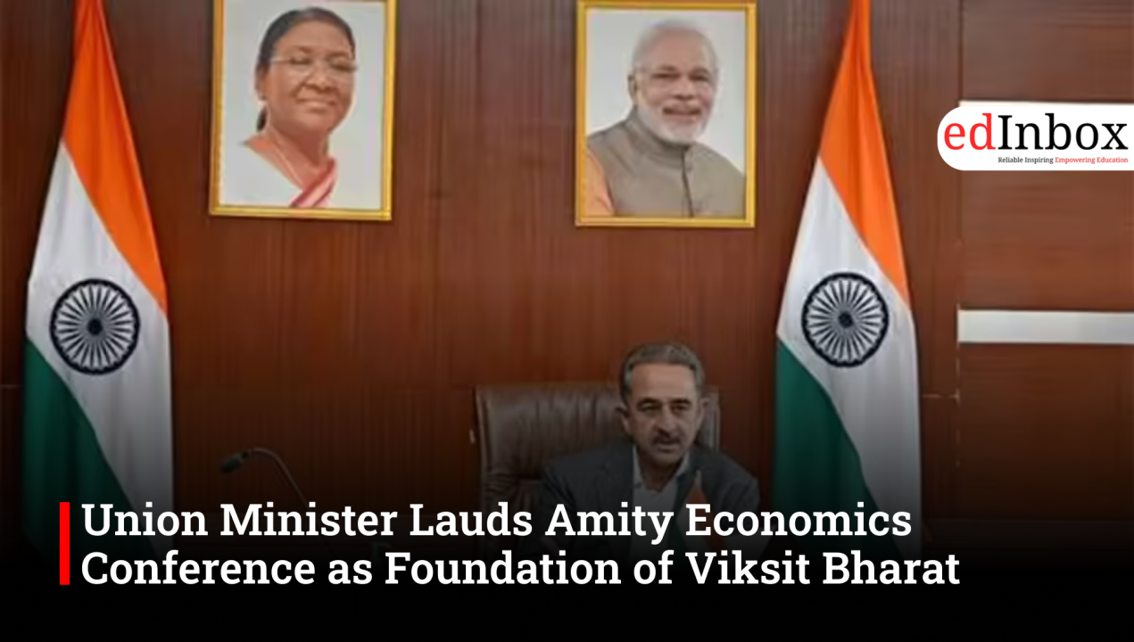 Union Minister Lauds Amity Economics Conference as Foundation of Viksit Bharat