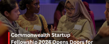 Commonwealth Startup Fellowship 2024 Opens Doors for Young Entrepreneurs