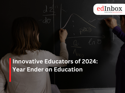 Innovative Educators of 2024: Year Ender on Education