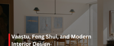 Vaastu, Feng Shui, and Modern Interior Design