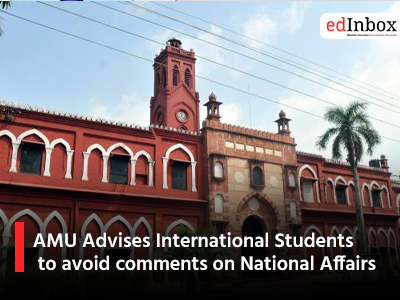 AMU Advises International Students to avoid comments on National Affairs