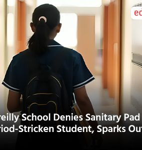 Bareilly School Denies Sanitary Pad to Period Stricken Student Sparks Outrage