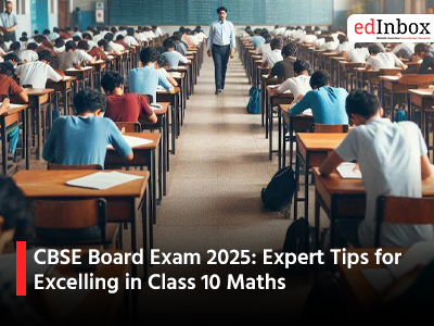 CBSE Board Exam 2025 Expert Tips for Excelling in Class 10 Maths