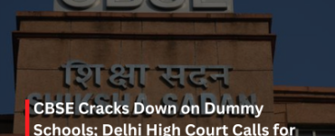 CBSE Cracks Down on Dummy Schools Delhi High Court Calls for Stricter Regulations