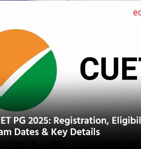 CUET PG 2025: Registration, Eligibility, Exam Dates & Key Details
