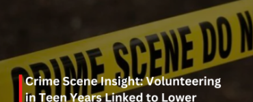 Crime Scene Insight: Volunteering in Teen Years Linked to Lower Criminal Activity in Adulthood