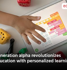 Generation alpha revolutionizes education with personalized learning
