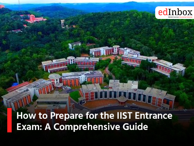 How to Prepare for the IIST Entrance Exam A Comprehensive Guide