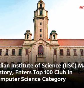 Indian Institute of Science IISC Makes History Enters Top 100 Club in Computer Science Category