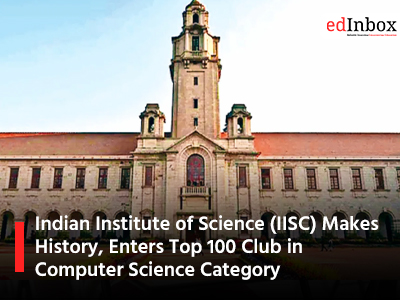 Indian Institute of Science IISC Makes History Enters Top 100 Club in Computer Science Category