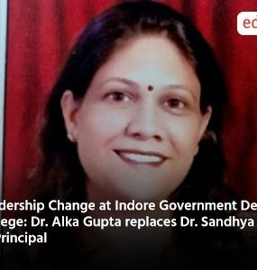 Leadership Change at Indore Government Dental College Dr Alka Gupa replaces Dr Sandhya Jain as Principal