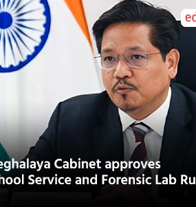 Meghalaya Cabinet approves School Service and Forensic Lab Rules