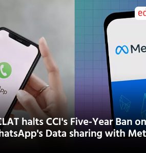 NCLAT halts CCIs Five Year Ban on WhatsApps Data sharing with Meta