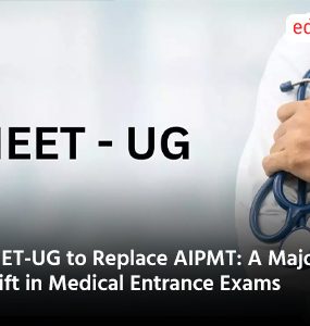 NEET UG to Replace AIPMT A Major Shift in Medical Entrance Exams