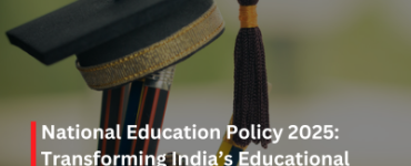National Education Policy 2025: Transforming India’s Educational Landscape