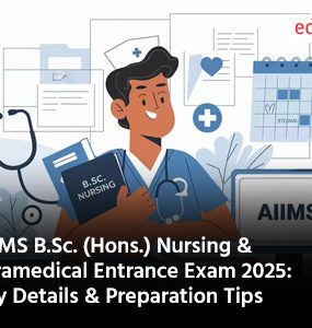 AIIMS B.Sc. (Hons.) Nursing & Paramedical Entrance Exam 2025: Key Details & Preparation Tips
