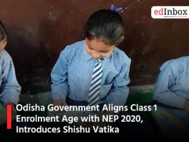 Odisha Government Aligns Class 1 Enrolment Age with NEP 2020 Introduces Shishu Vatika