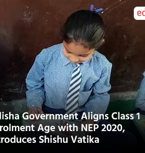 Odisha Government Aligns Class 1 Enrolment Age with NEP 2020 Introduces Shishu Vatika
