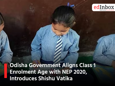 Odisha Government Aligns Class 1 Enrolment Age with NEP 2020 Introduces Shishu Vatika