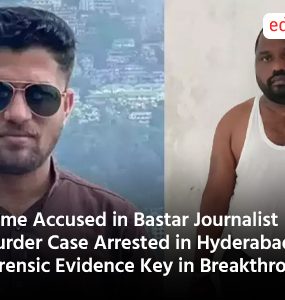 Prime Accused in Bastar Journalist Murder Case Arrested in Hyderabad: Forensic Evidence Key in Breakthrough