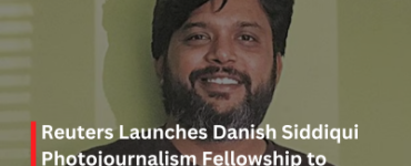 Reuters Launches Danish Siddiqui Photojournalism Fellowship to Empower Emerging Talent
