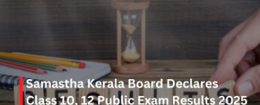 Samastha Kerala Board Declares Class 10 12 Public Exam Results 2025