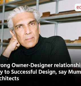 Strong Owner Designer relationships Key to Successful Design say Mumbai Architects