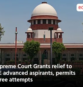 Supreme Court Grants relief to JEE advanced aspirants permits Three attempts
