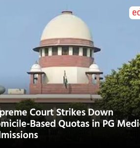 Supreme Court Strikes Down Domicile Based Quotas in PG Medical Admissions