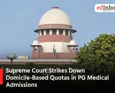 Supreme Court Strikes Down Domicile Based Quotas in PG Medical Admissions