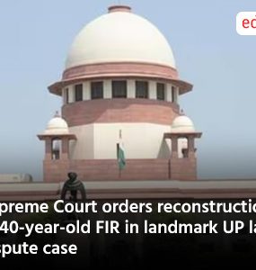 Supreme Court orders reconstruction of 40 year old FIR in landmark UP land dispute case