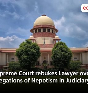 Supreme Court rebukes Lawyer over allegations of Nepotism in Judiciary