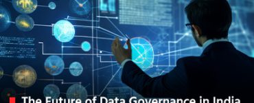 The Future of Data Governance in India: Understanding the Implications of the Proposed Data Rules