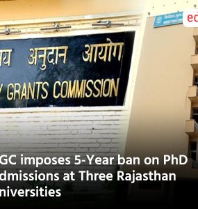 UGC imposes 5Year ban on PhD Admissions at Three Rajasthan Universities
