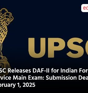 UPSC Releases DAF-II for Indian Forest Service Main Exam Submission Deadline February 1 2025