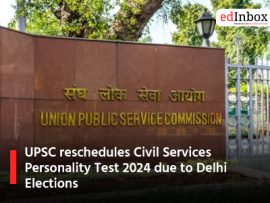 UPSC reschedules Civil Services Personality Test 2024 due to Delhi Elections
