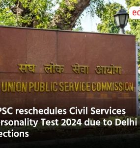 UPSC reschedules Civil Services Personality Test 2024 due to Delhi Elections