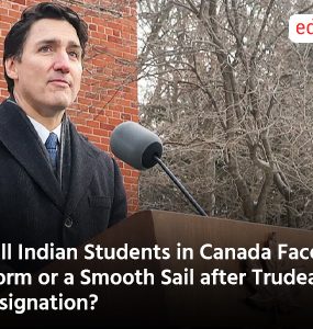 Will Indian Students in Canada Face a Storm or a Smooth Sail after Trudeaus Resignation