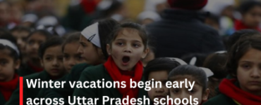 Winter vacations begin early across Uttar Pradesh schools